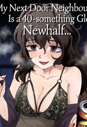 My Next Door Neighbour Is a 40-something Gloomy Newhalf...   Tonari no Downer-kei Arafour Newhalf