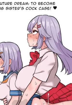 One Day, I Want To Be My Big Sisters Onahole  Imouto o Chinpo Case ni Suru Koutense Futanari Onee-chan no Hanashi