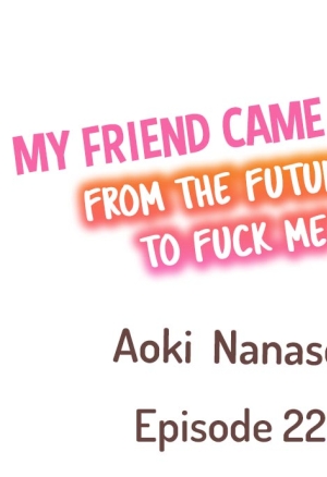 My Friend Came Back From The Future To Fuck Me (Finale)